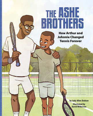 Click for more detail about The Ashe Brothers: How Arthur and Johnnie Changed Tennis Forever by Judy Allen Dodson