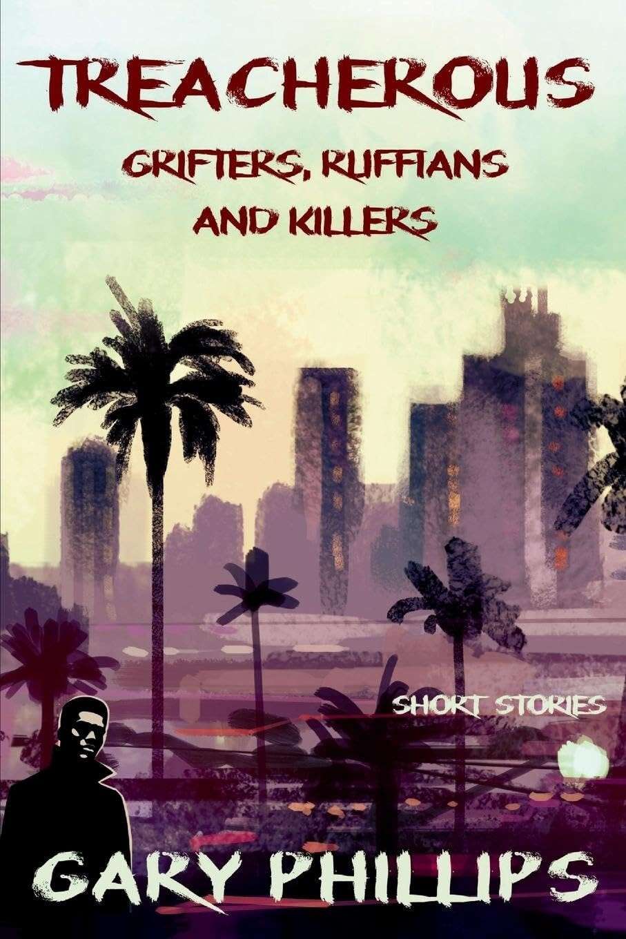 Treacherous: Grifters, Ruffians And Killers