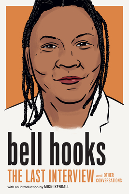 Book Cover Bell Hooks: The Last Interview: And Other Conversations by bell hooks