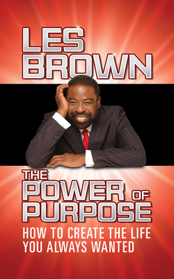Click to go to detail page for The Power of Purpose: How to Create the Life You Always Wanted