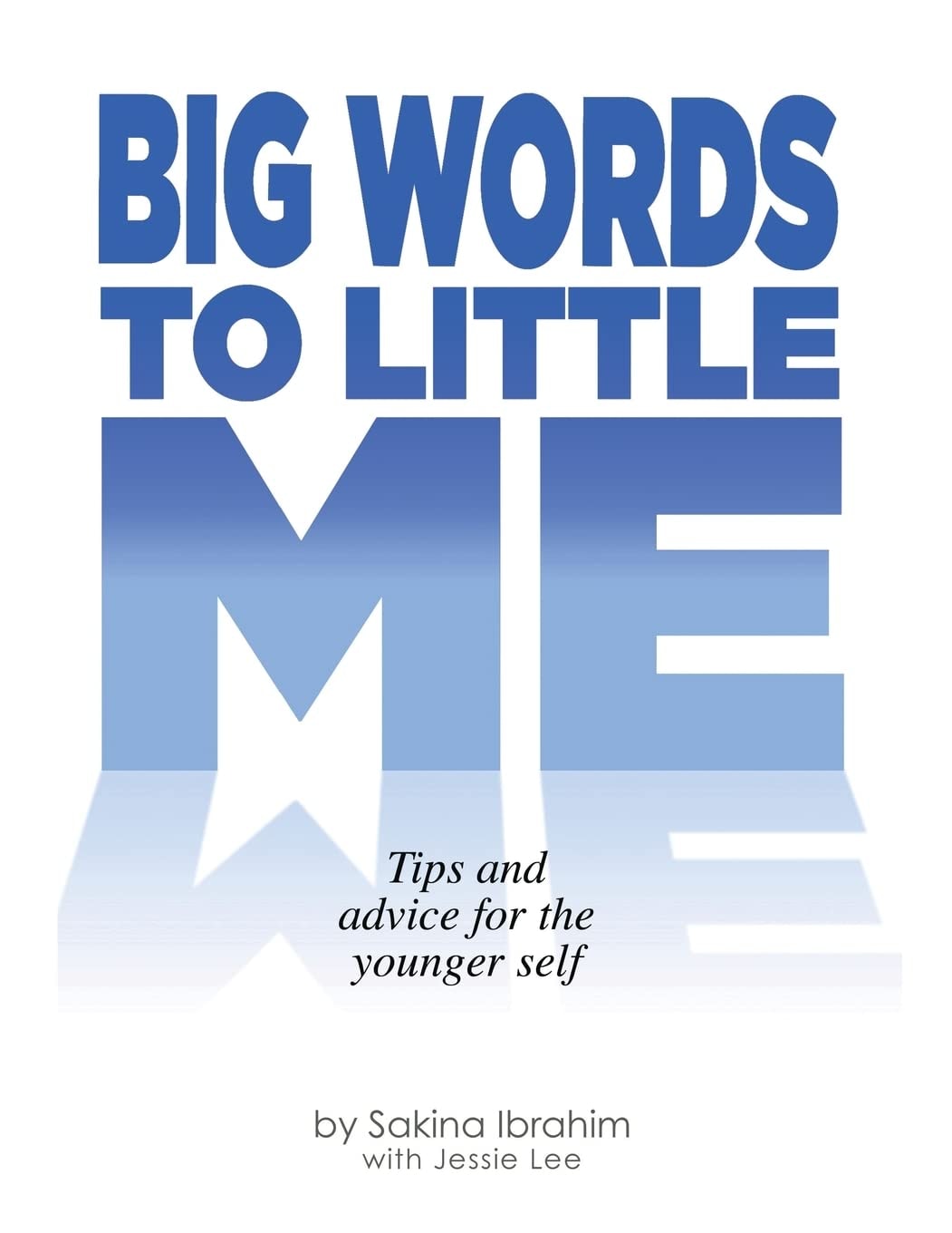 Big Words To Little Me: Tips and advice for the younger self