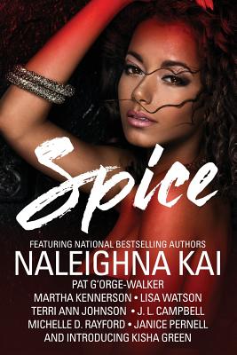 Click for more detail about Spice by Naleighna Kai, Pat G’Orge Walker, Lisa Watson, Martha Kennerson, Michelle D. Rayford, Janice Pernell, J. L. Campbell, Kisha Green, and Terri Ann Johnson