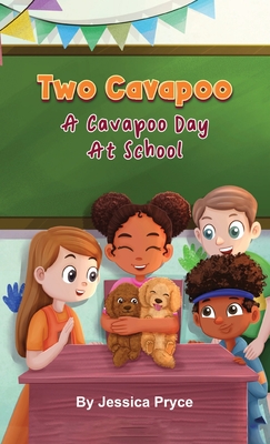 Book cover image of Two Cavapoo A Cavapoo Day At School by Jessica Pryce
