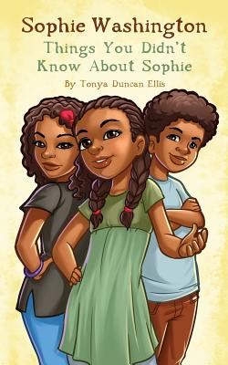 Click for more detail about Sophie Washington  Things You Didn’t Know About Sophie (paperback) by Tonya Duncan Ellis