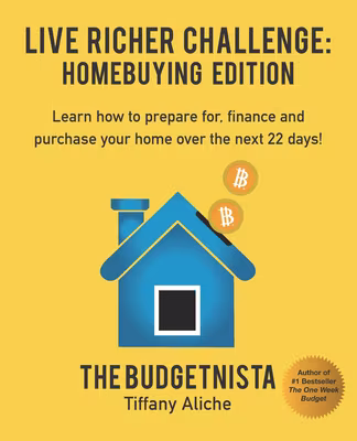 Cover: Live Richer Challenge: Homebuying Edition: Learn how to how to prepare for, finance and purchase your home in 22 days.