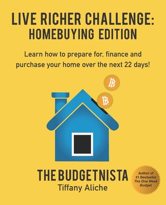 Click for more detail about Live Richer Challenge: Homebuying Edition: Learn how to how to prepare for, finance and purchase your home in 22 days. by Tiffany Aliche