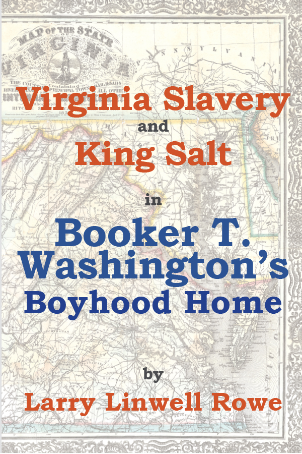 Click for more detail about Virginia Slavery and King Salt in Booker T. Washington’s Boyhood Home by Larry Linwell Rowe