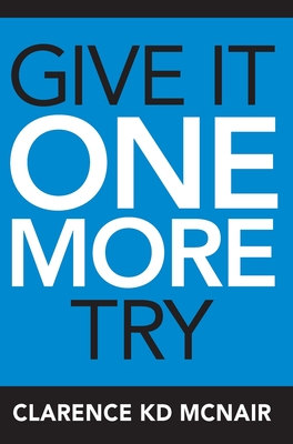 Book Cover Image of Give It One More Try by Clarence McNair