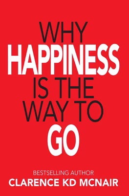 Why Happiness is the Way to Go