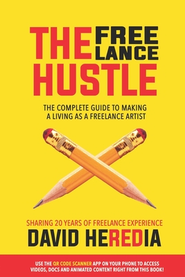 Book Cover Image of The Freelance Hustle: The Complete guide to making a living as a freelance artist by David Heredia