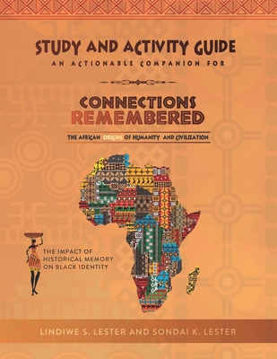 Book Cover Connections Remembered, the African Origins of Humanity and Civilization, Study and Activity Guide by Lindiwe Stovall Lester and Sondai Kibwe Lester