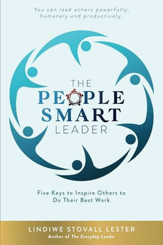 The People Smart Leader: Five Keys to Inspire Others to Do Their Best Work