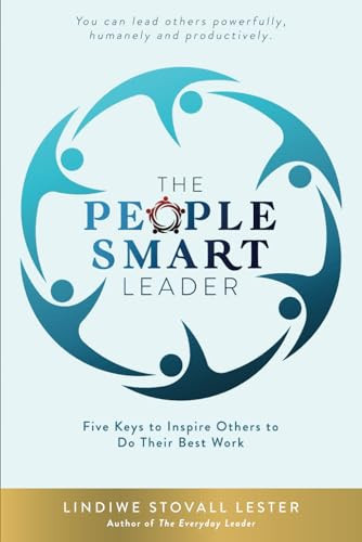 The People Smart Leader: Five Keys to Inspire Others to Do Their Best Work