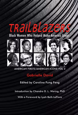 Trailblazers, Black Women Who Helped Make America Great, 3: American Firsts/American Icons, Volume 3
