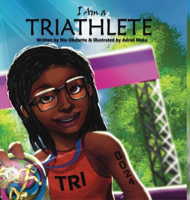 Click for more detail about I Am A Triathlete by Nia Obotette