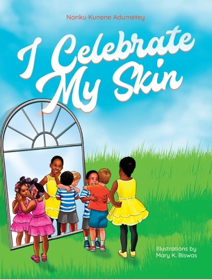 Book Cover Image of I Celebrate My Skin by Nonku Kunene Adumetey
