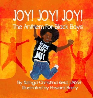 Book Cover Image of Joy! Joy! Joy! The Anthem for Black Boys by Nzinga-Christina Reid