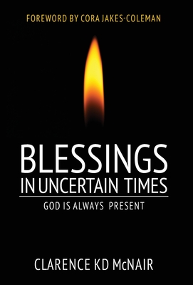 Book Cover Blessings in Uncertain Times: God is always present by Clarence McNair