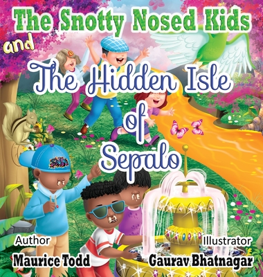 Book Cover The Snotty Nosed Kids and The Hidden Isle of Sepalo by Maurice Todd