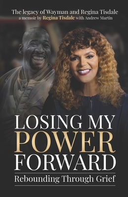 Click for more detail about Losing My Power Forward: Rebounding Through Grief by Regina Tisdale
