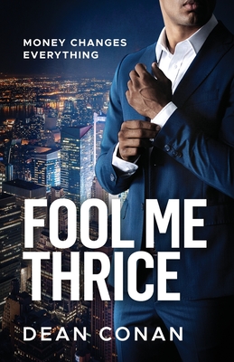 Book cover of Fool Me Thrice: Money Changes Everything by Dean Conan