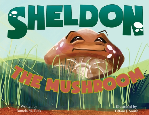 book cover Sheldon, the Mushroom by Pamela M. Tuck