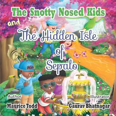 Book Cover The Snotty Nosed Kids and The Hidden Isle of Sepalo  (Paperback) by Maurice Todd