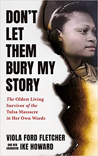 Book cover of Don’t Let Them Bury My Story: The Oldest Living Survivor of the Tulsa Race Massacre in Her Own Words by Viola Ford Fletcher