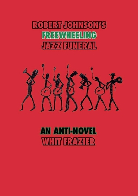 Book Cover Robert Johnson’s Freewheeling Jazz Funeral by Whit Frazier