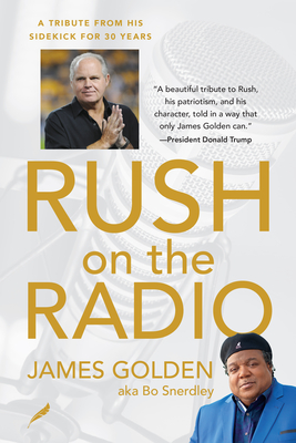 Book Cover Image of Rush on the Radio: A Tribute from His Friend and Sidekick James Golden, Aka Bo Snerdley by James Golden<