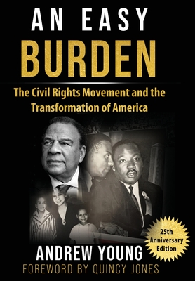 Book Cover 25th Anniversary Edition - An Easy Burden: The Civil Rights Movement and the Transformation of America by Andrew Young