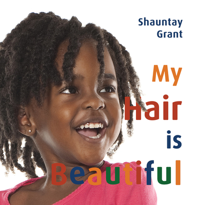 Book cover of My Hair Is Beautiful by Shauntay Grant