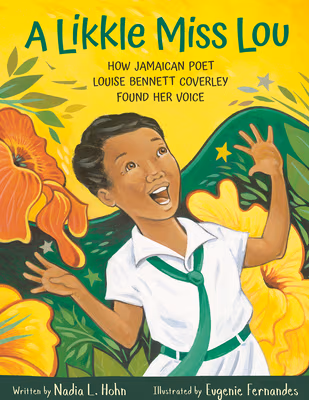 Cover: A Likkle Miss Lou: How Jamaican Poet Louise Bennett Coverley Found Her Voice