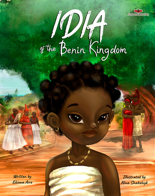 Book Cover Image of Idia of the Benin Kingdom: An Empowering Book for Girls 4 - 8 by Ekiuwa Aire