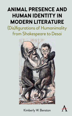 Animal Presence and Human Identity in Modern Literature: (Dis)Figurations of Humanimality from Shakespeare to Desai