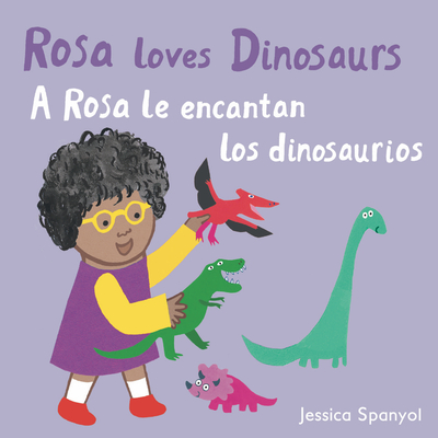 Book Cover A Rosa Le Encantan Los Dinosaurios/Rosa Loves Dinosaurs by Jessica Spanyol