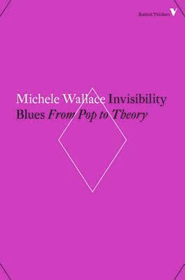 Invisibility Blues: From Pop to Theory (Radical Thinkers)