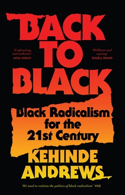 Book Cover Back to Black: Retelling Black Radicalism for the 21st Century by Kehinde Andrews