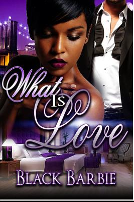 Book Cover Image of What Is Love by Black Barbie