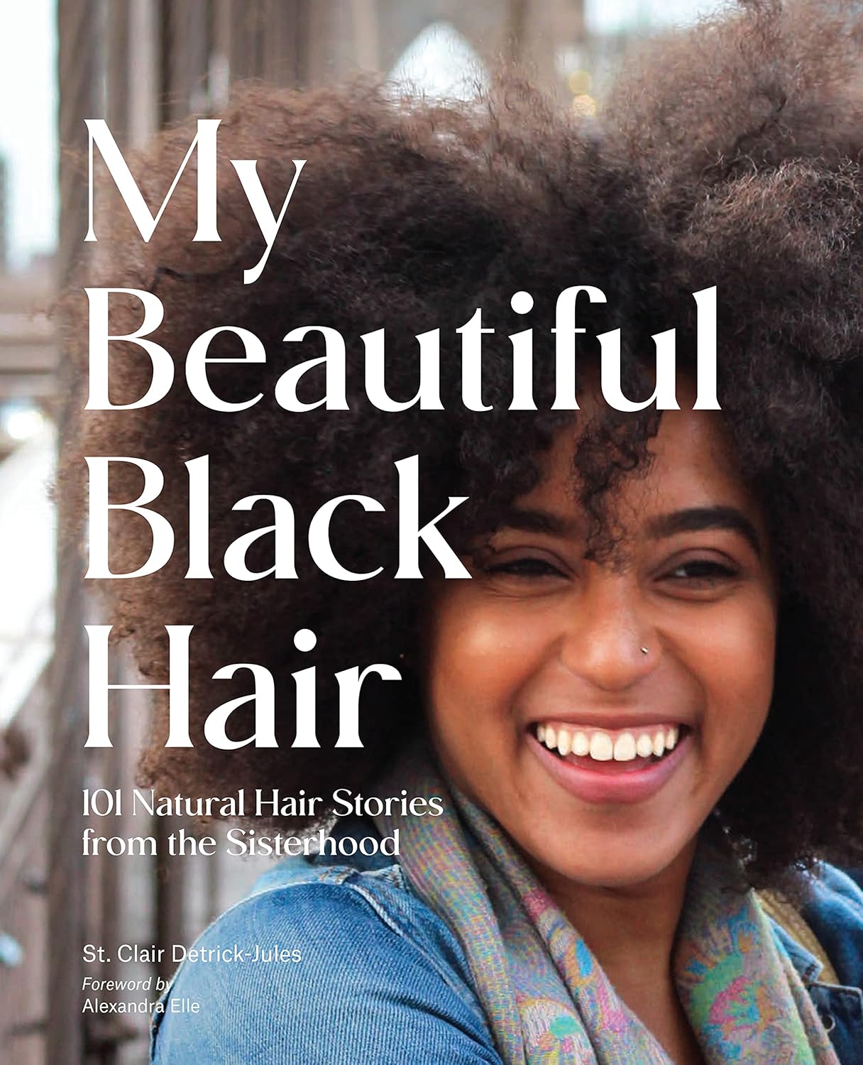Book Cover 
My Beautiful Black Hair: 101 Natural Hair Stories from the Sisterhood by St. Clair Detrick-Jules
