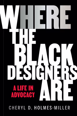 Cover: Where the Black Designers Are: A Life in Advocacy