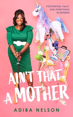 Ain’t That a Mother: Postpartum, Palsy, and Everything in Between