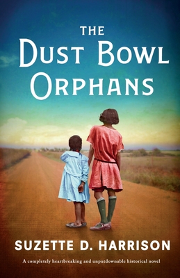 Book Cover The Dust Bowl Orphans: A completely heartbreaking and unputdownable historical novel by Suzette D. Harrison