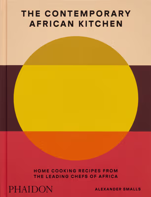 Cover: The Contemporary African Kitchen: Home Cooking Recipes from the Leading Chefs of Africa