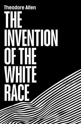 Book Cover Image of The Invention of the White Race: The Origin of Racial Oppression by Theodore W. Allen