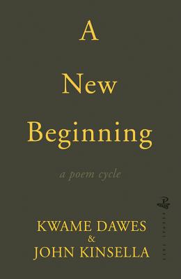 Book Cover A New Beginning by Kwame Dawes and John Kinsella