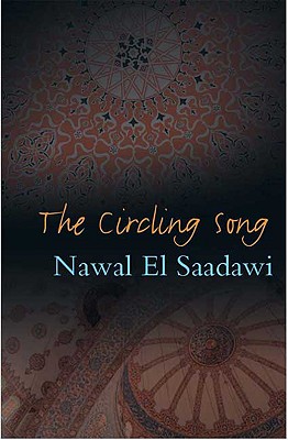 Book Cover The Circling Song: 2nd Edition by Nawal El Saadawi