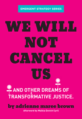 Cover: We Will Not Cancel Us: And Other Dreams of Transformative Justice