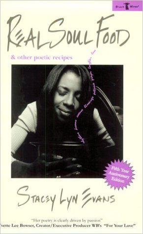 Book Cover Image of Real Soul Food & Other Poetic Recipes (Black Words Series) by Stacey Lyn Evans