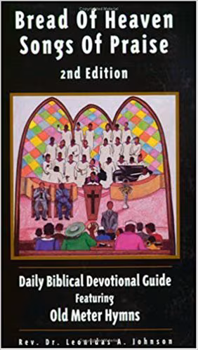 Bread of Heaven Songs of Praise: Daily Biblical Devotional Guide Featuring Old Meter Hymns 2ed